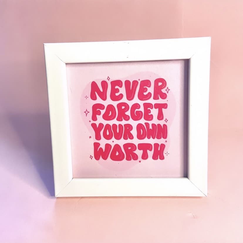Never Forget Your Own Worth Wall/Desk Frame
