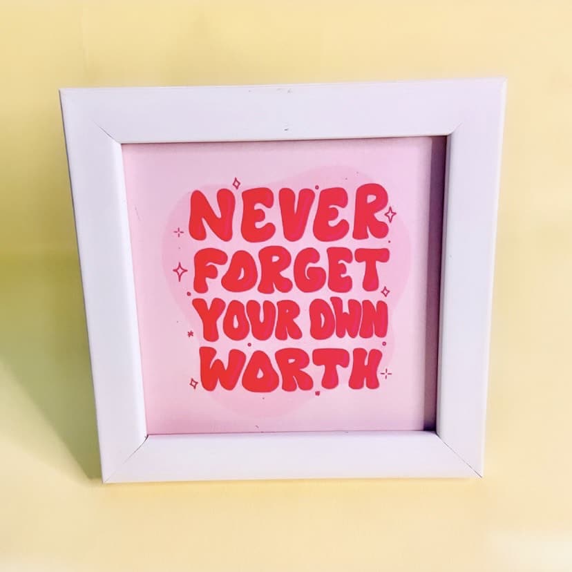Never Forget Your Own Worth Wall/Desk Frame
