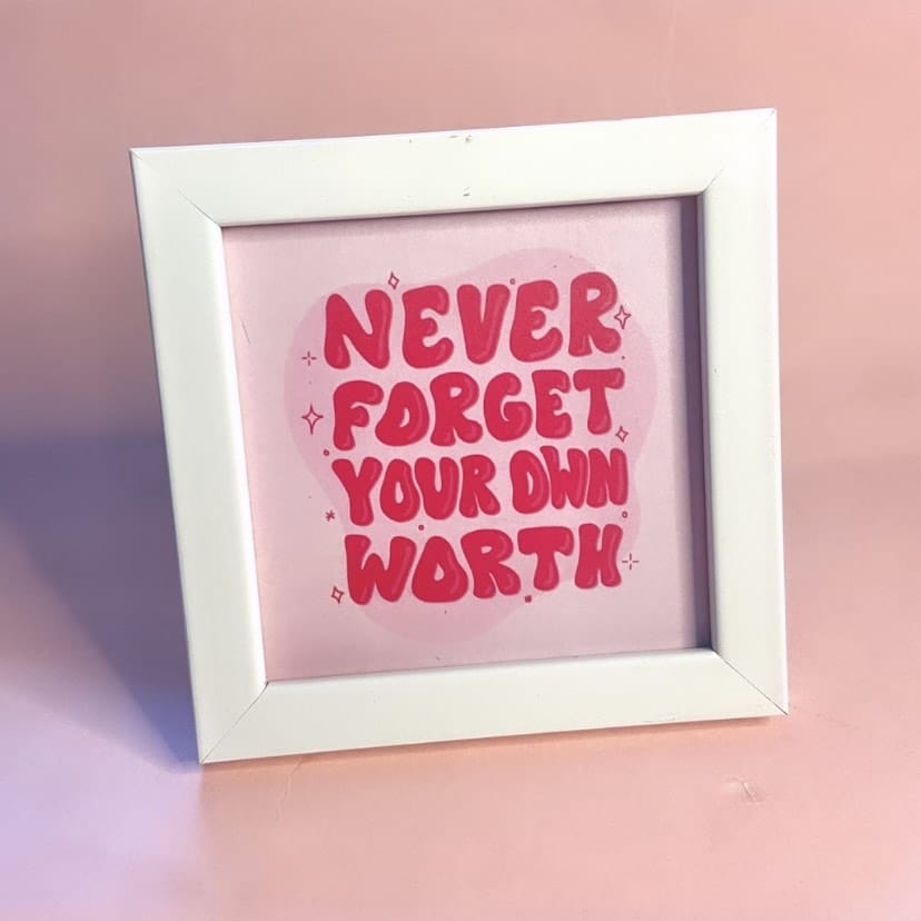 Never Forget Your Own Worth Wall/Desk Frame