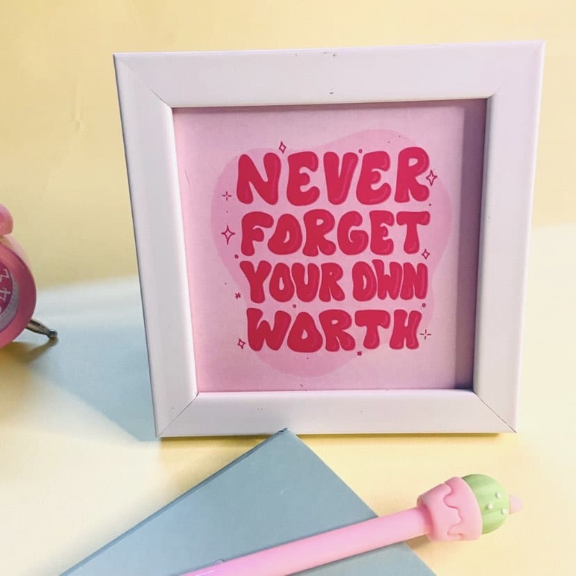 Never Forget Your Own Worth Wall/Desk Frame
