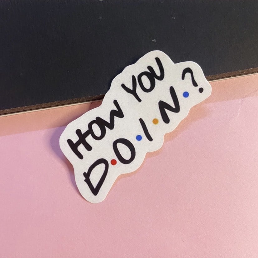 How you Doin' Sticker
